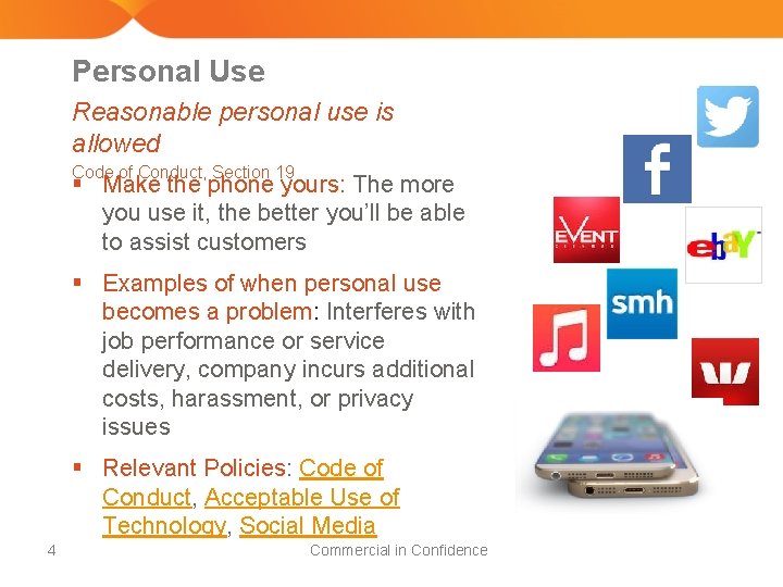 Personal Use Reasonable personal use is allowed Code of Conduct, Section 19 § Make