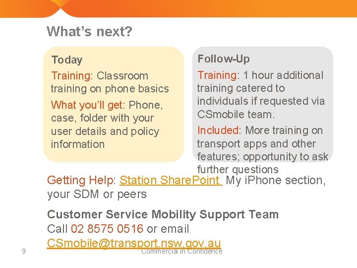 What’s next? Today Training: Classroom training on phone basics What you’ll get: Phone, case,