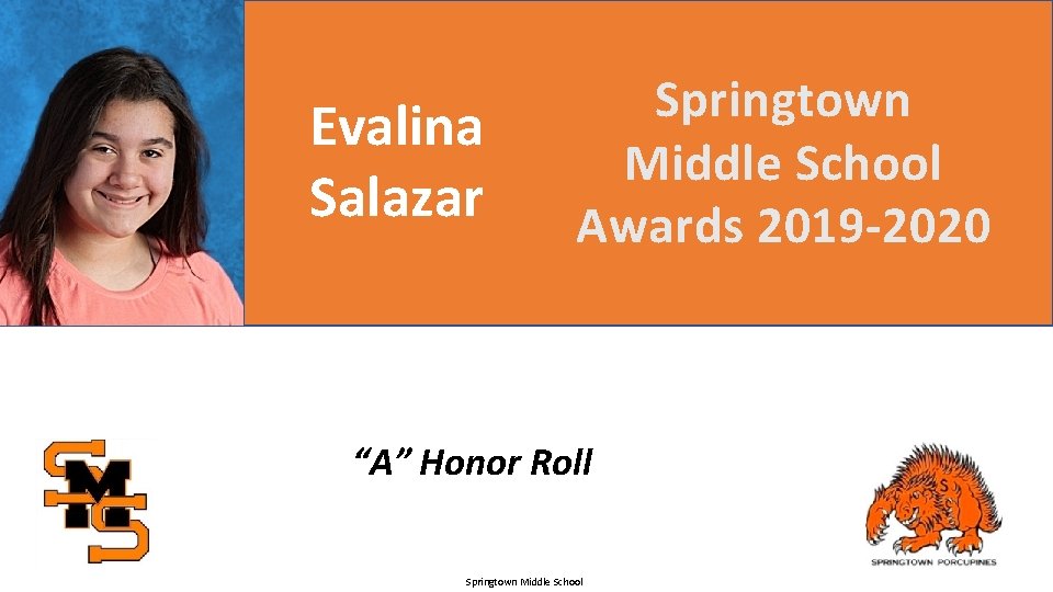 Evalina Salazar Springtown Middle School Awards 2019 -2020 “A” Honor Roll Springtown Middle School