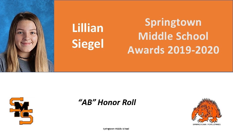 Lillian Siegel Springtown Middle School Awards 2019 -2020 “AB” Honor Roll Springtown Middle School