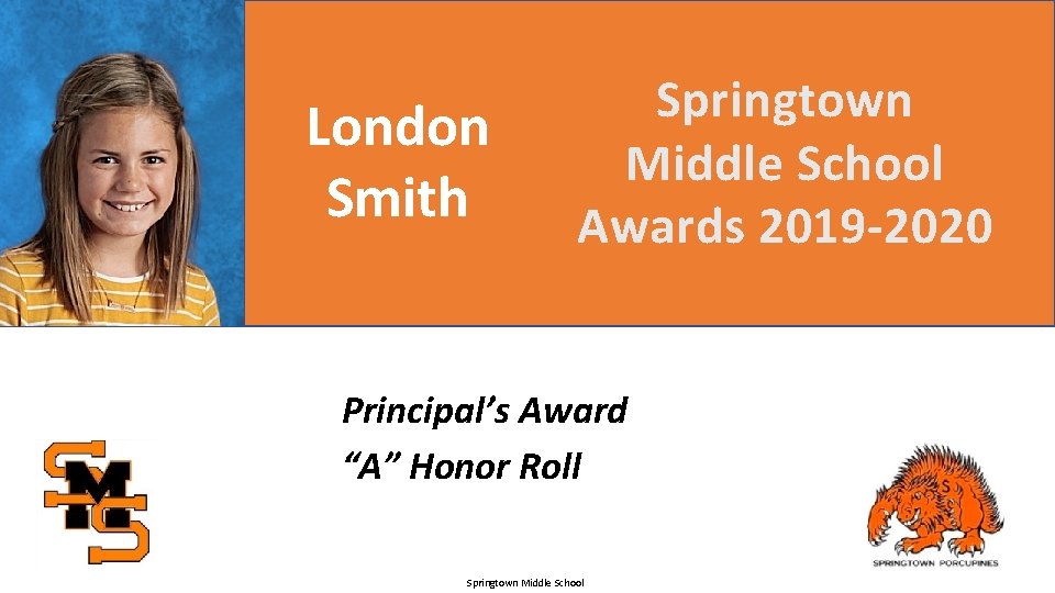 London Smith Springtown Middle School Awards 2019 -2020 Principal’s Award “A” Honor Roll Springtown