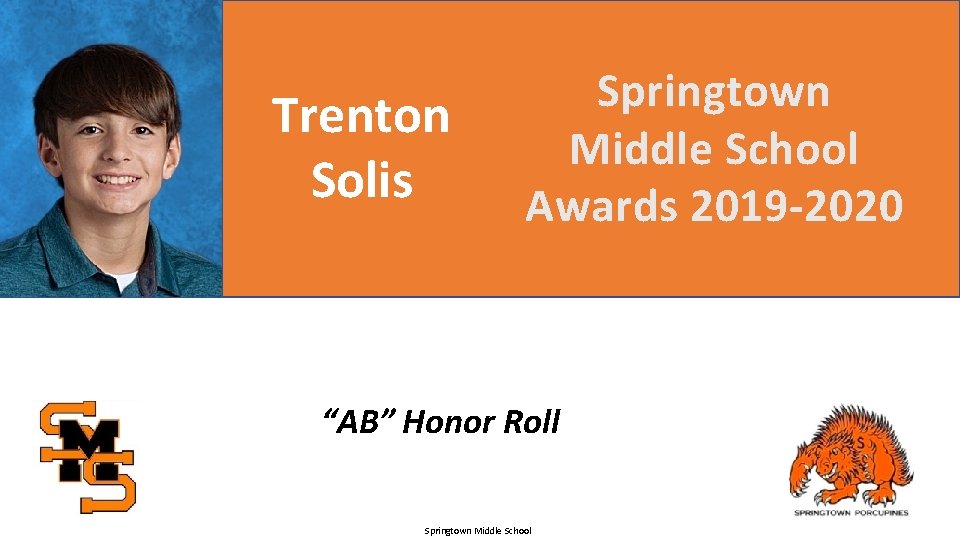 Trenton Solis Springtown Middle School Awards 2019 -2020 “AB” Honor Roll Springtown Middle School