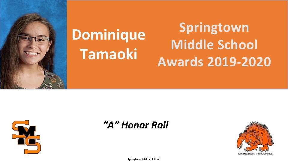 Springtown Dominique Middle School Tamaoki Awards 2019 -2020 “A” Honor Roll Springtown Middle School