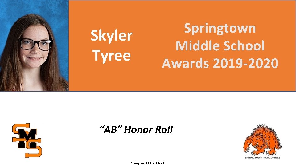 Skyler Tyree Springtown Middle School Awards 2019 -2020 “AB” Honor Roll Springtown Middle School