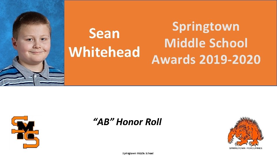 Springtown Sean Middle School Whitehead Awards 2019 -2020 “AB” Honor Roll Springtown Middle School