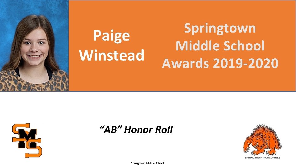 Paige Winstead Springtown Middle School Awards 2019 -2020 “AB” Honor Roll Springtown Middle School