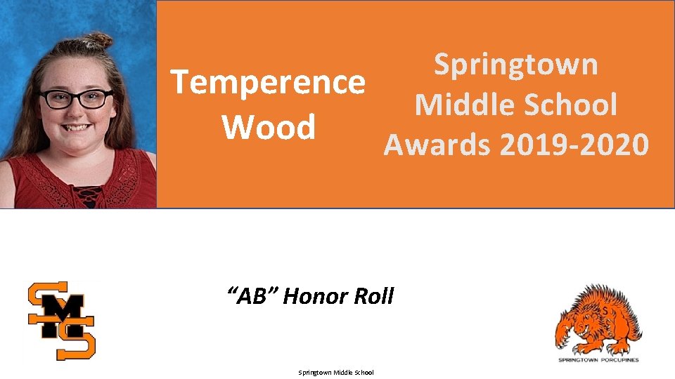 Springtown Temperence Middle School Wood Awards 2019 -2020 “AB” Honor Roll Springtown Middle School