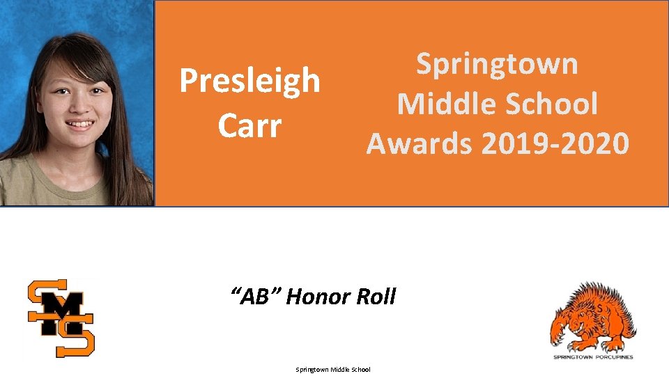 Presleigh Carr Springtown Middle School Awards 2019 -2020 “AB” Honor Roll Springtown Middle School