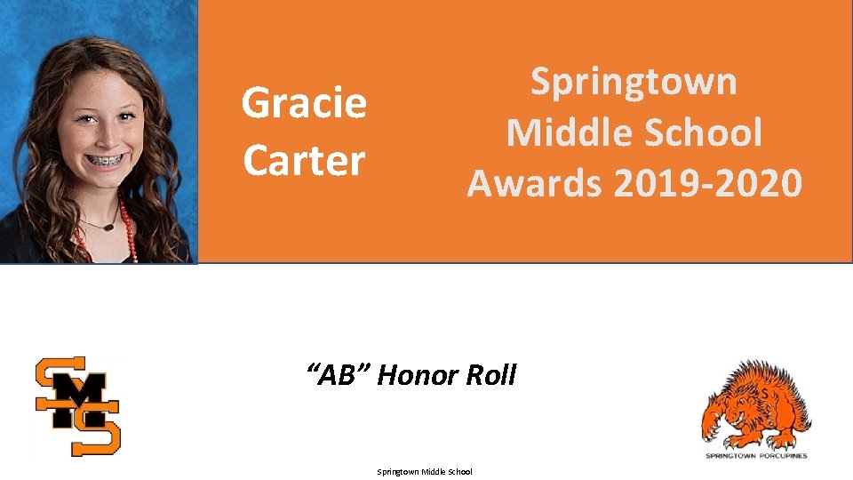 Gracie Carter Springtown Middle School Awards 2019 -2020 “AB” Honor Roll Springtown Middle School