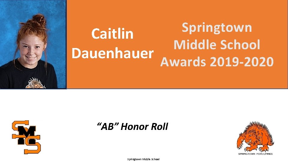 Springtown Caitlin Middle School Dauenhauer Awards 2019 -2020 “AB” Honor Roll Springtown Middle School