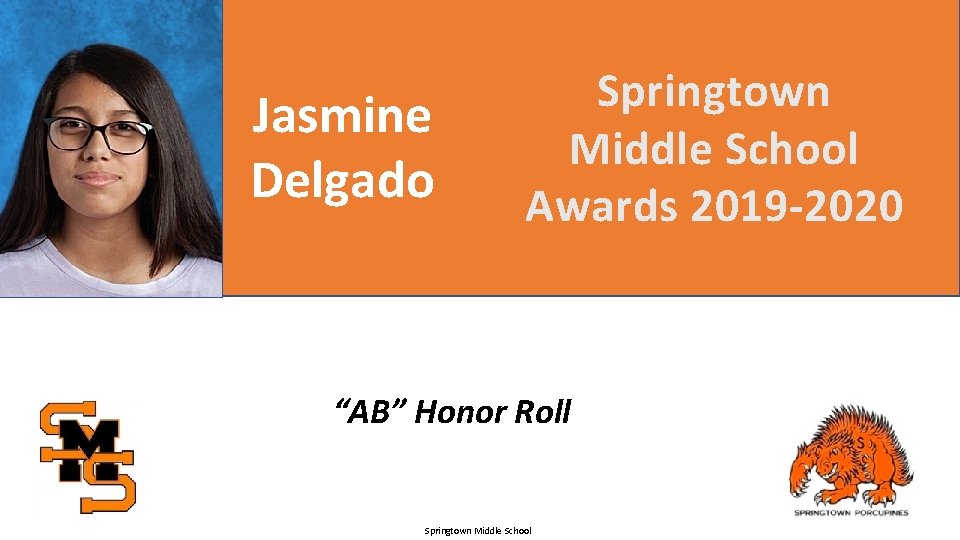 Jasmine Delgado Springtown Middle School Awards 2019 -2020 “AB” Honor Roll Springtown Middle School