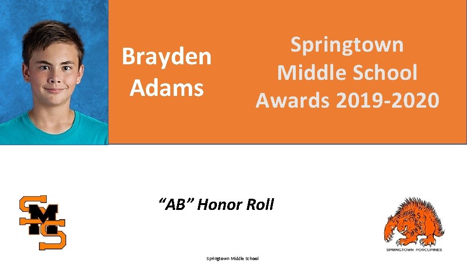 Brayden Adams Springtown Middle School Awards 2019 -2020 “AB” Honor Roll Springtown Middle School