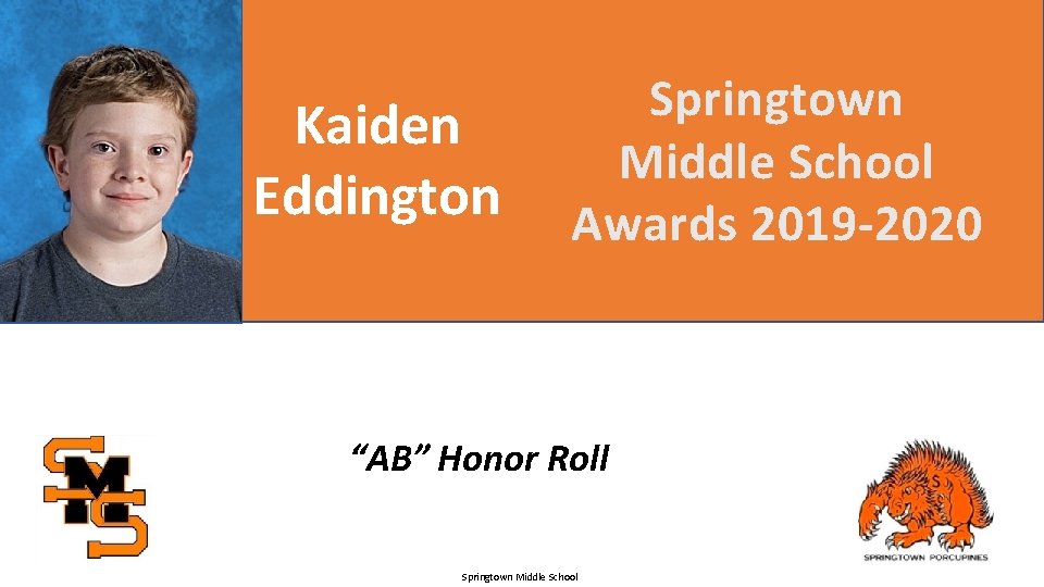 Kaiden Eddington Springtown Middle School Awards 2019 -2020 “AB” Honor Roll Springtown Middle School