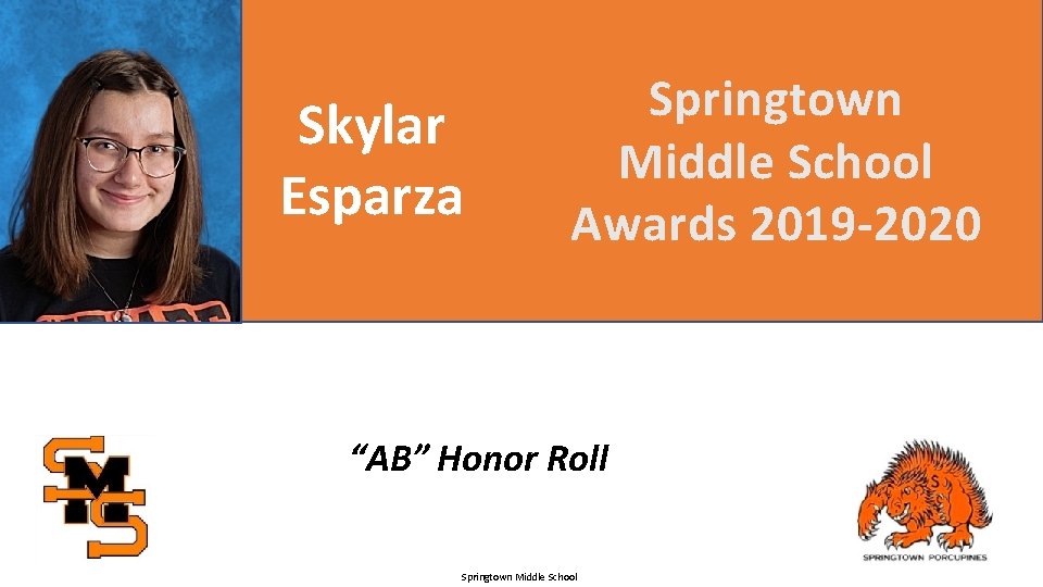 Skylar Esparza Springtown Middle School Awards 2019 -2020 “AB” Honor Roll Springtown Middle School