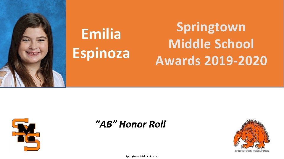 Emilia Espinoza Springtown Middle School Awards 2019 -2020 “AB” Honor Roll Springtown Middle School