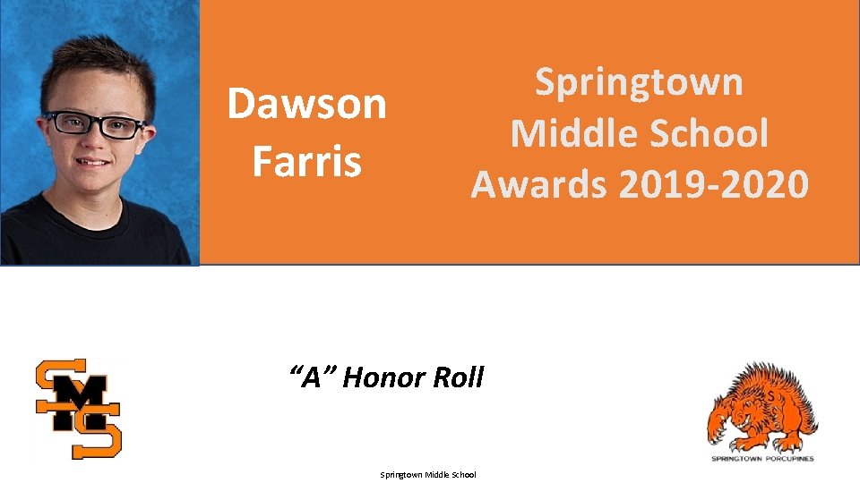 Dawson Farris Springtown Middle School Awards 2019 -2020 “A” Honor Roll Springtown Middle School