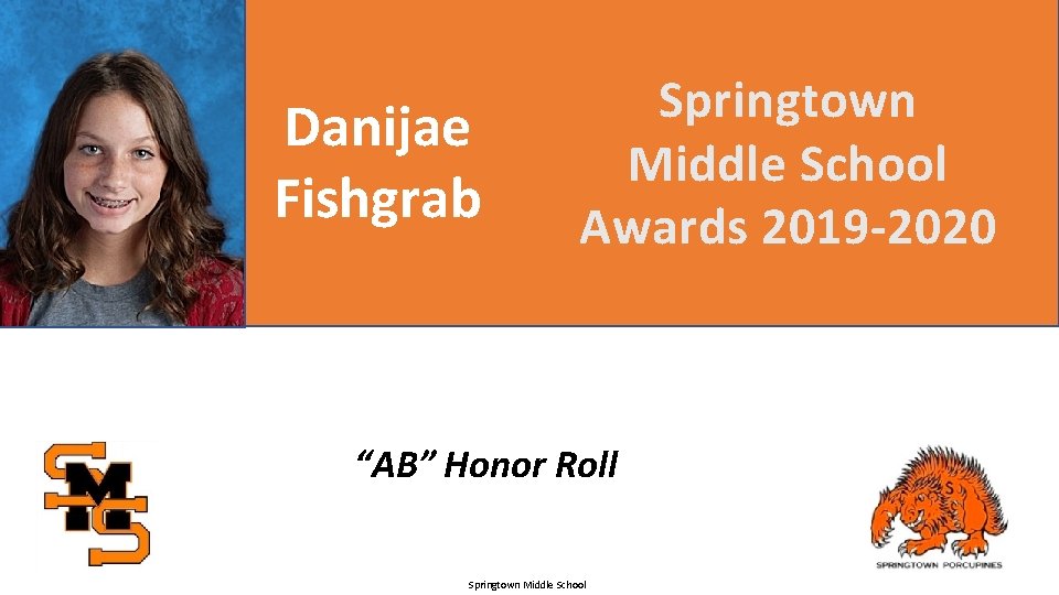Danijae Fishgrab Springtown Middle School Awards 2019 -2020 “AB” Honor Roll Springtown Middle School