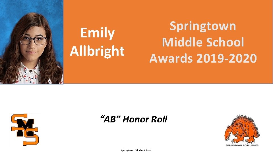 Emily Allbright Springtown Middle School Awards 2019 -2020 “AB” Honor Roll Springtown Middle School