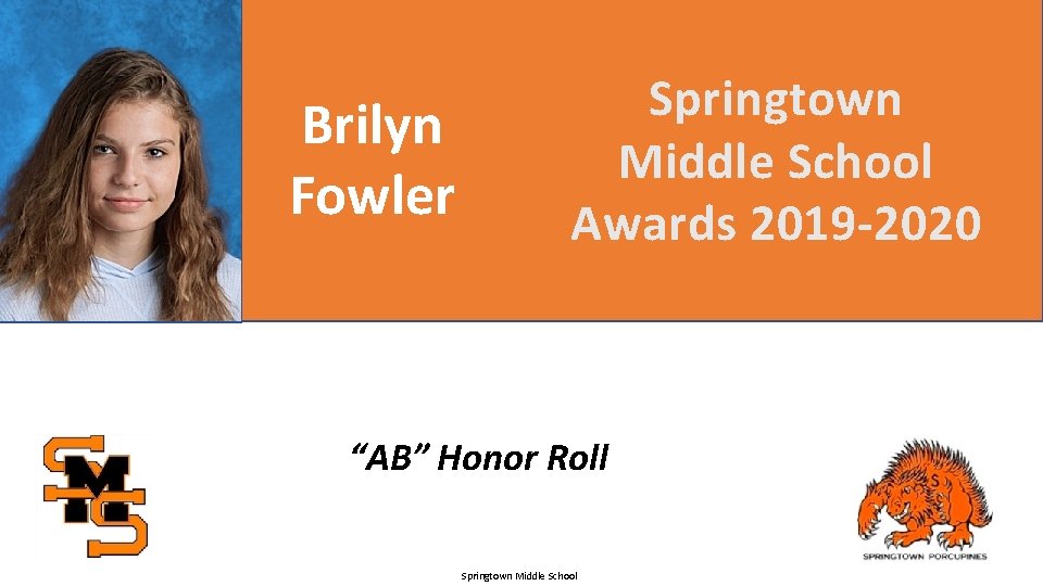 Brilyn Fowler Springtown Middle School Awards 2019 -2020 “AB” Honor Roll Springtown Middle School