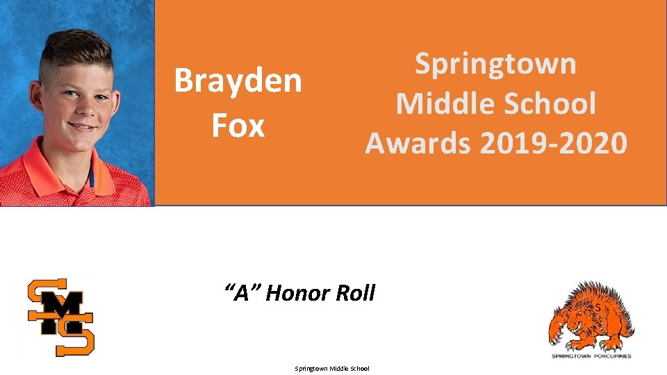 Brayden Fox Springtown Middle School Awards 2019 -2020 “A” Honor Roll Springtown Middle School