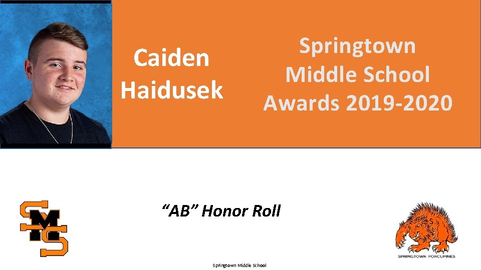 Caiden Haidusek Springtown Middle School Awards 2019 -2020 “AB” Honor Roll Springtown Middle School