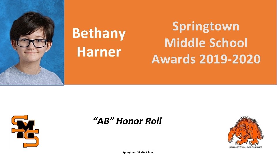 Bethany Harner Springtown Middle School Awards 2019 -2020 “AB” Honor Roll Springtown Middle School