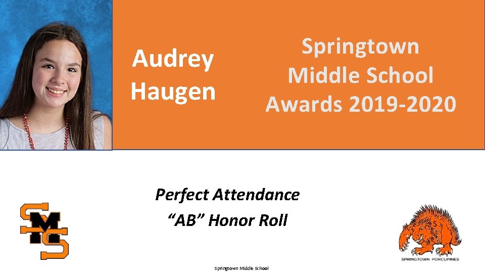 Audrey Haugen Springtown Middle School Awards 2019 -2020 Perfect Attendance “AB” Honor Roll Springtown