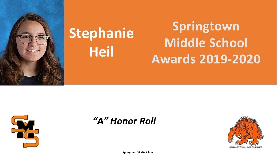 Stephanie Heil Springtown Middle School Awards 2019 -2020 “A” Honor Roll Springtown Middle School