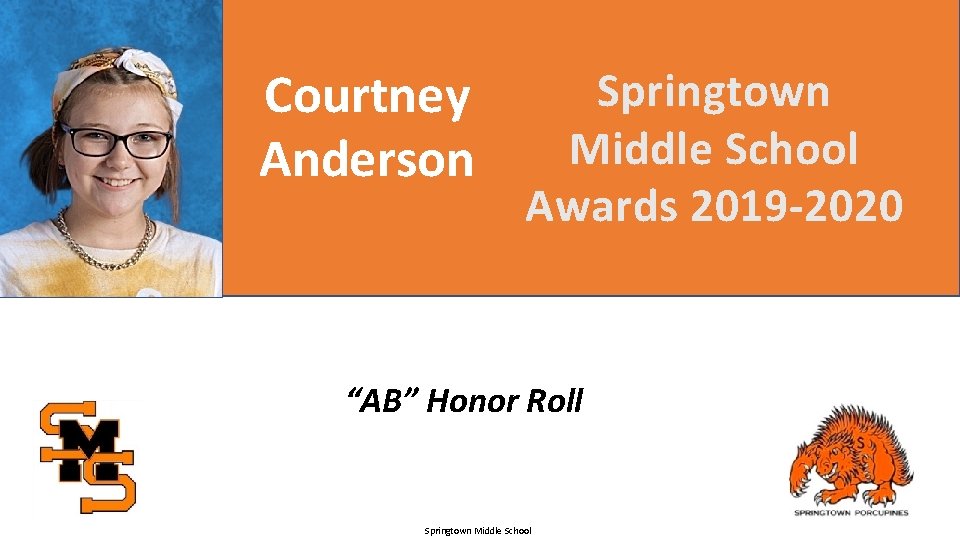 Courtney Anderson Springtown Middle School Awards 2019 -2020 “AB” Honor Roll Springtown Middle School