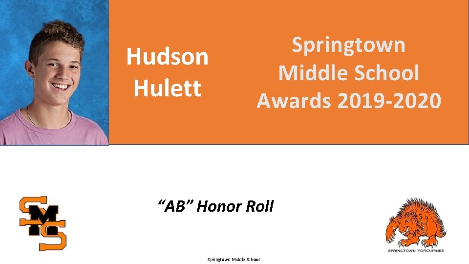 Hudson Hulett Springtown Middle School Awards 2019 -2020 “AB” Honor Roll Springtown Middle School