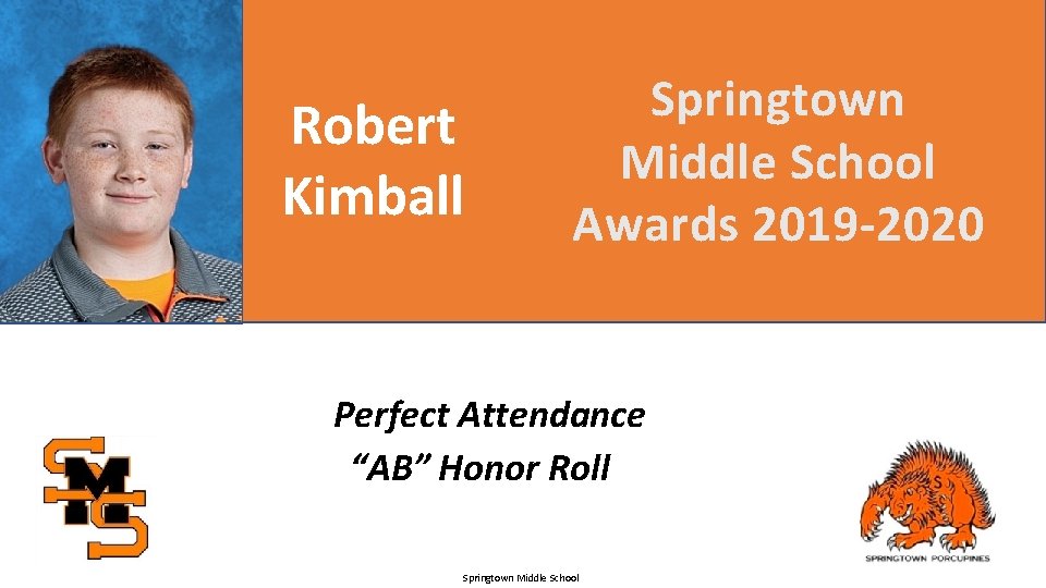 Robert Kimball Springtown Middle School Awards 2019 -2020 Perfect Attendance “AB” Honor Roll Springtown