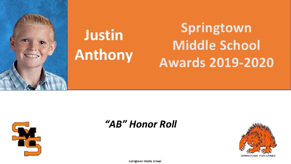 Justin Anthony Springtown Middle School Awards 2019 -2020 “AB” Honor Roll Springtown Middle School