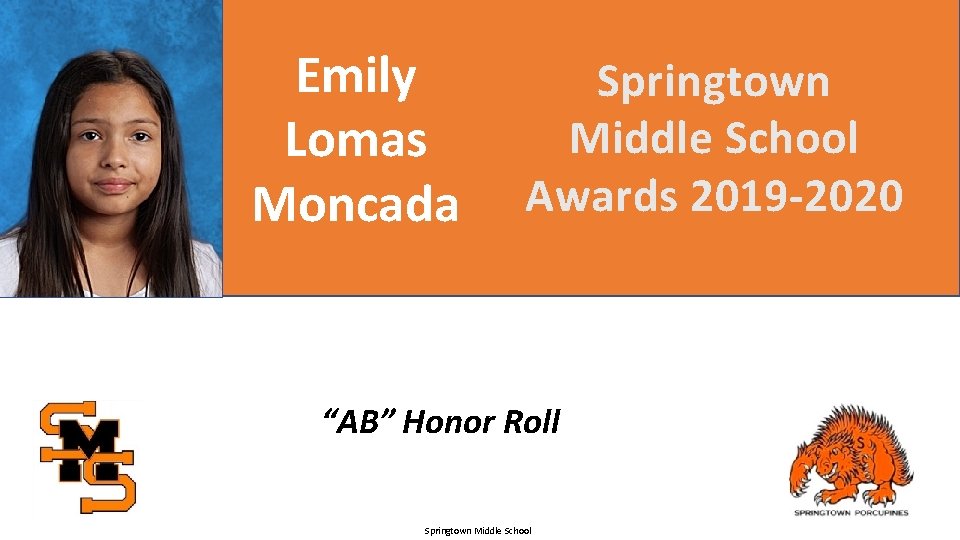 Emily Lomas Moncada Springtown Middle School Awards 2019 -2020 “AB” Honor Roll Springtown Middle