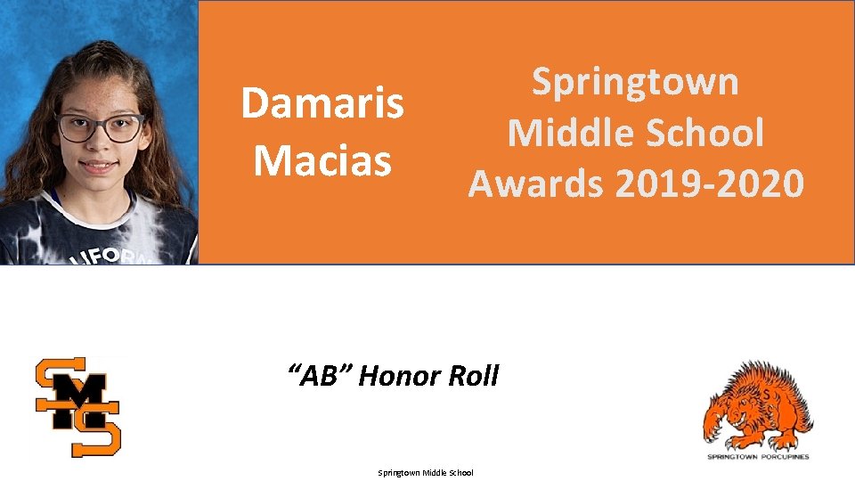 Damaris Macias Springtown Middle School Awards 2019 -2020 “AB” Honor Roll Springtown Middle School