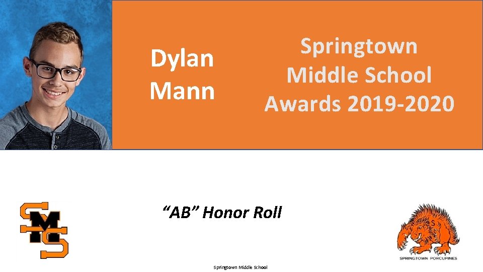 Dylan Mann Springtown Middle School Awards 2019 -2020 “AB” Honor Roll Springtown Middle School