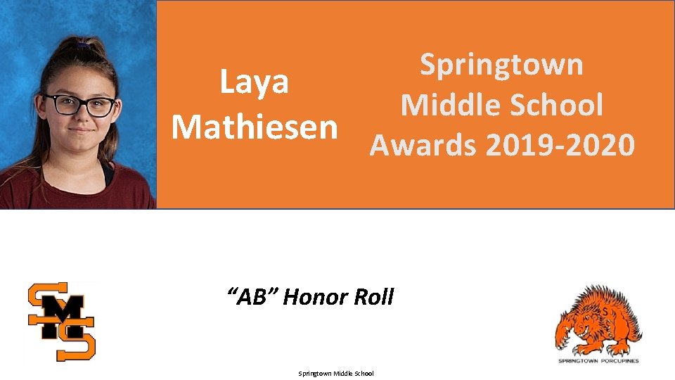 Springtown Laya Middle School Mathiesen Awards 2019 -2020 “AB” Honor Roll Springtown Middle School