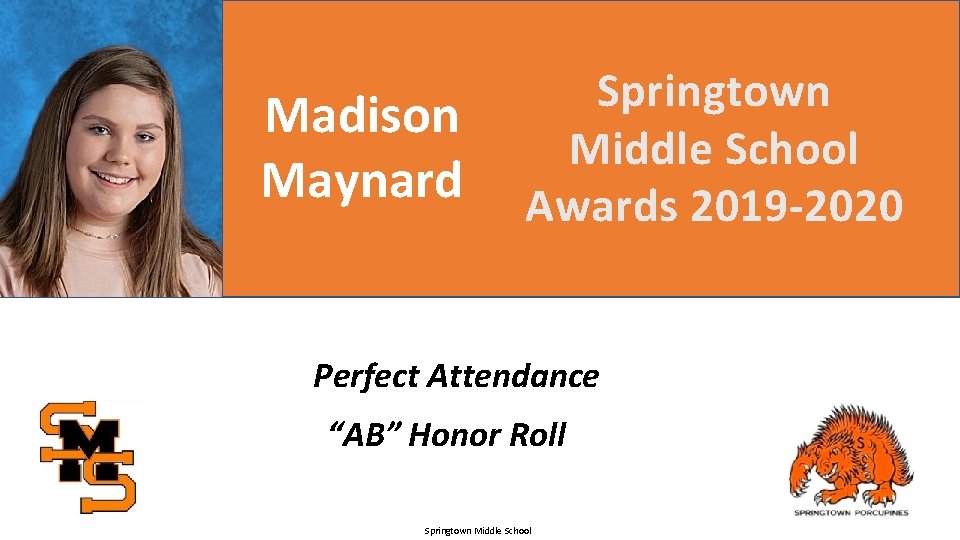 Madison Maynard Springtown Middle School Awards 2019 -2020 Perfect Attendance “AB” Honor Roll Springtown