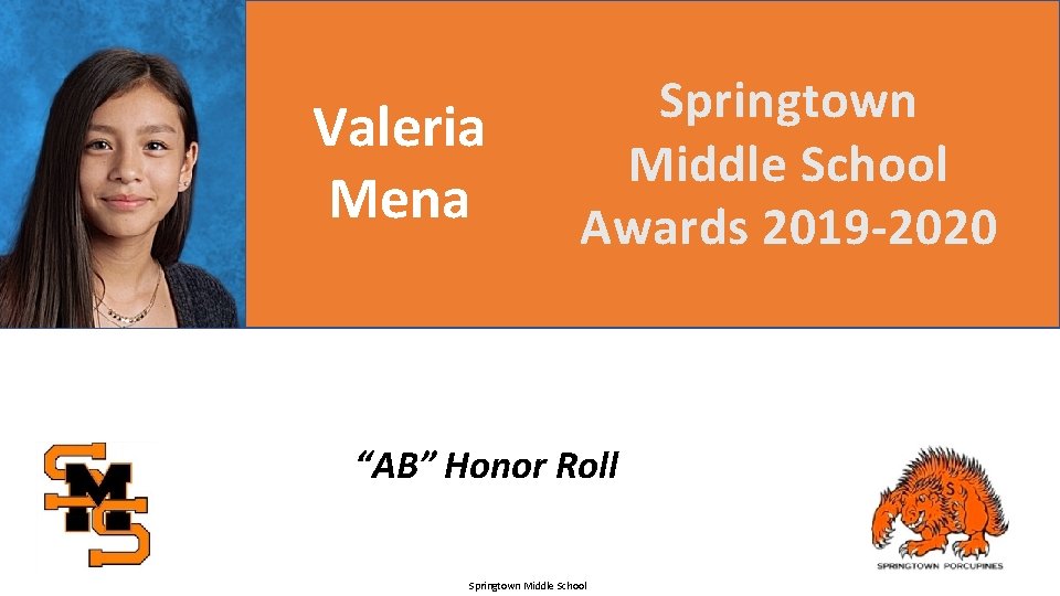 Valeria Mena Springtown Middle School Awards 2019 -2020 “AB” Honor Roll Springtown Middle School