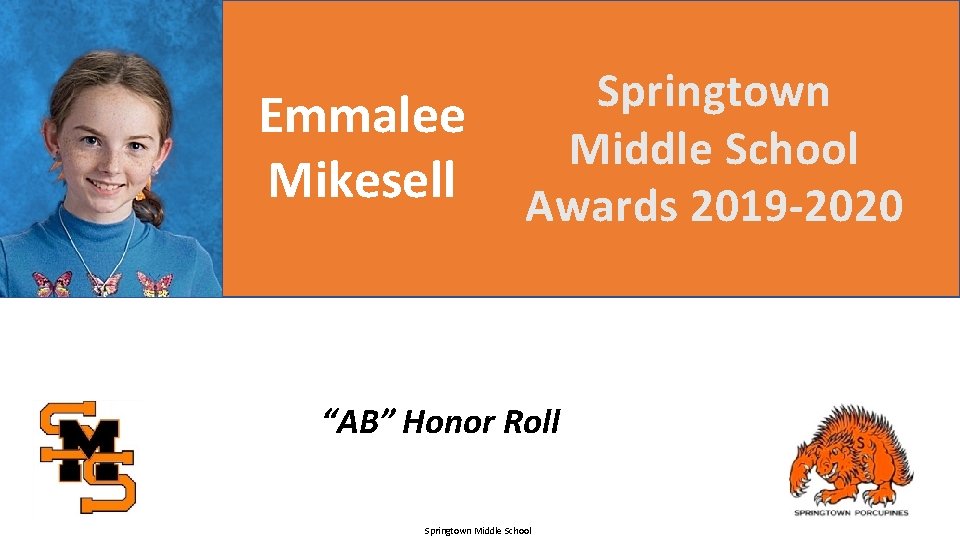 Emmalee Mikesell Springtown Middle School Awards 2019 -2020 “AB” Honor Roll Springtown Middle School