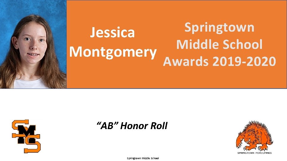 Springtown Jessica Middle School Montgomery Awards 2019 -2020 “AB” Honor Roll Springtown Middle School