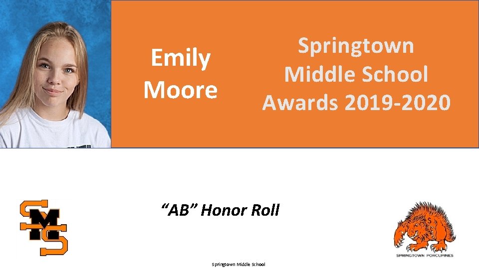 Emily Moore Springtown Middle School Awards 2019 -2020 “AB” Honor Roll Springtown Middle School