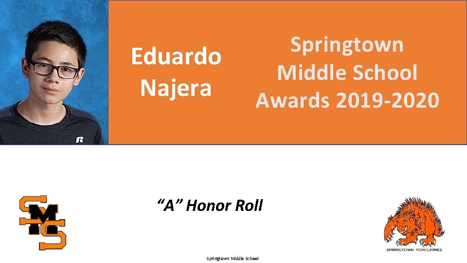 Eduardo Najera Springtown Middle School Awards 2019 -2020 “A” Honor Roll Springtown Middle School