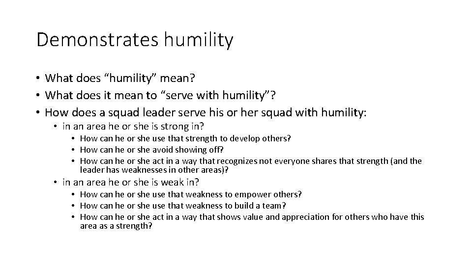 Demonstrates humility • What does “humility” mean? • What does it mean to “serve