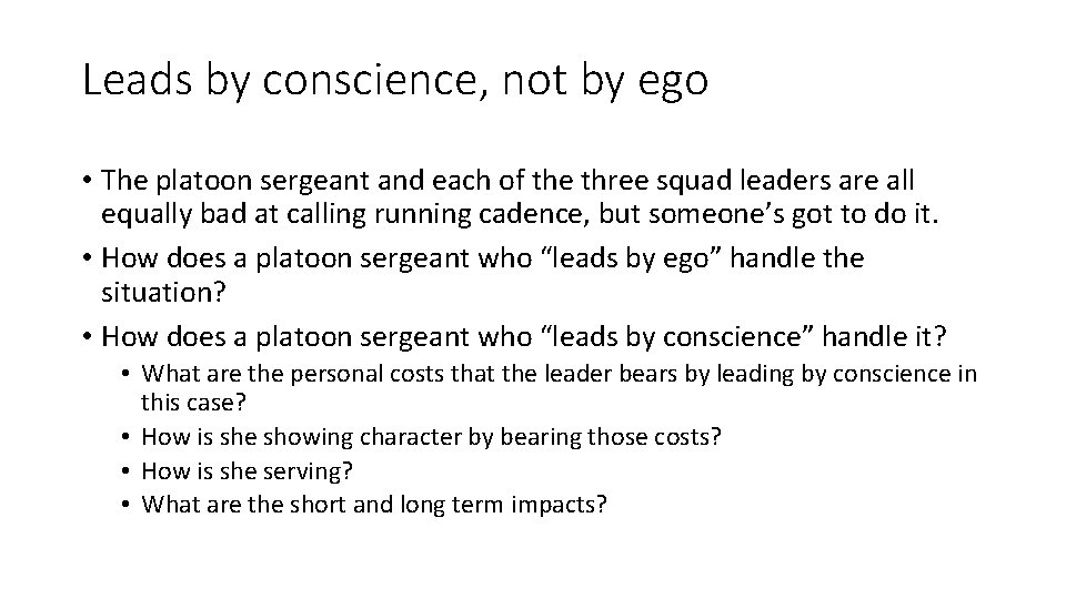 Leads by conscience, not by ego • The platoon sergeant and each of the