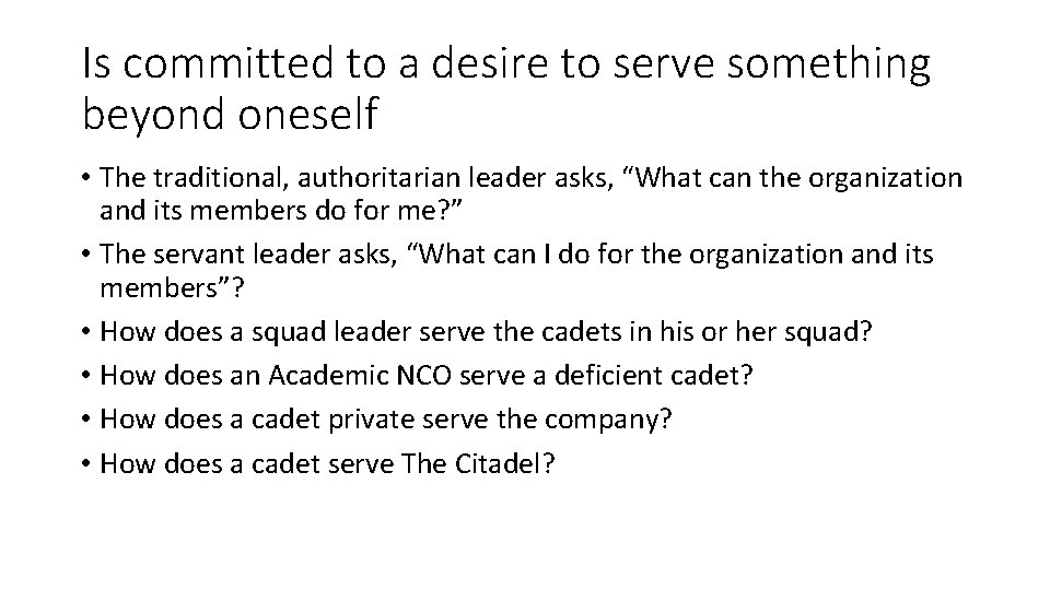 Is committed to a desire to serve something beyond oneself • The traditional, authoritarian