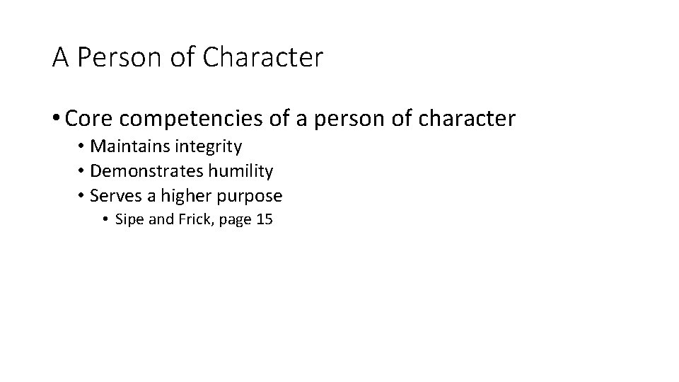 A Person of Character • Core competencies of a person of character • Maintains