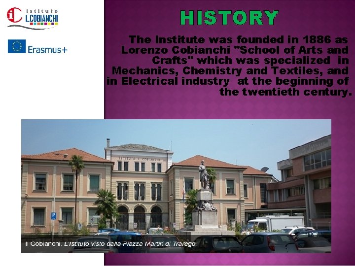HISTORY The Institute was founded in 1886 as Lorenzo Cobianchi "School of Arts and