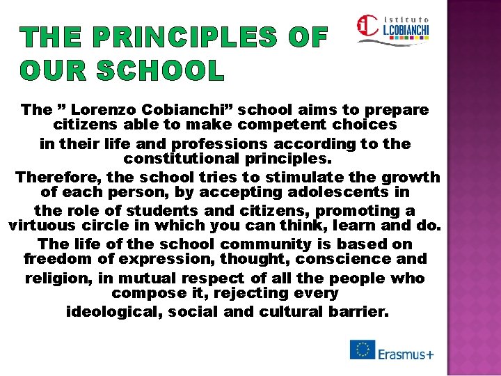 THE PRINCIPLES OF OUR SCHOOL The ” Lorenzo Cobianchi” school aims to prepare citizens