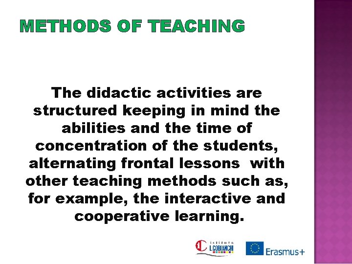 METHODS OF TEACHING The didactic activities are structured keeping in mind the abilities and