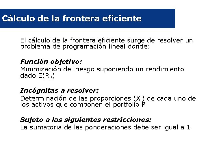 Cálculo de la frontera eficiente El cálculo de la frontera eficiente surge de resolver